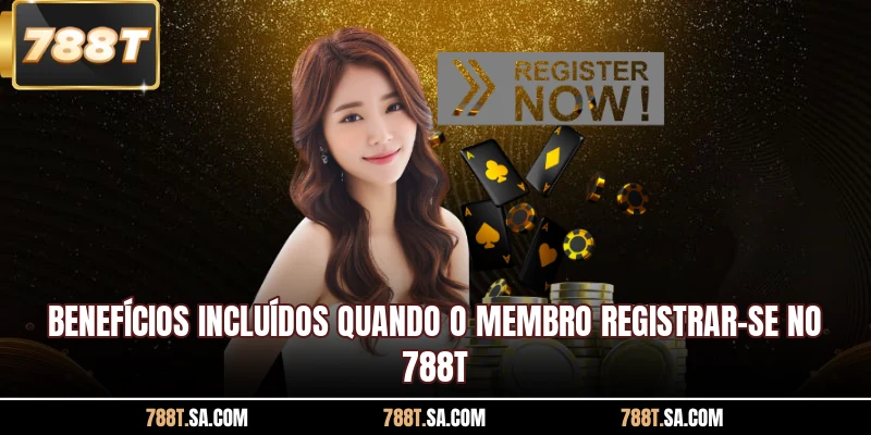 Benefícios incluídos quando o membro registrar-se no 788T