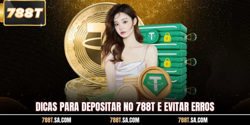 Dicas para depositar no 788T e evitar erros