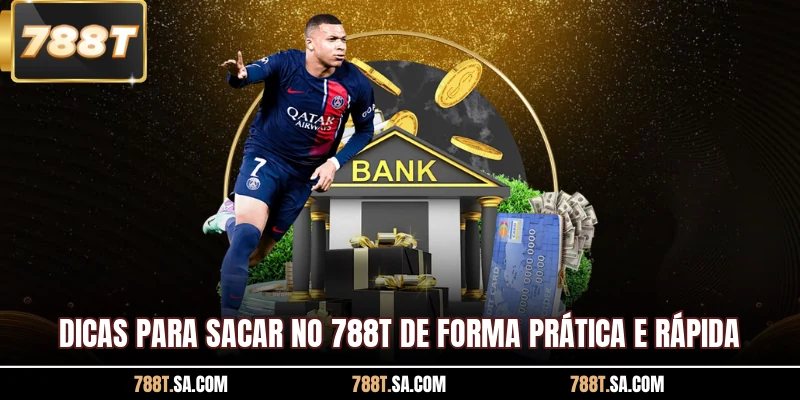Dicas para sacar no 788T de forma prática e rápida