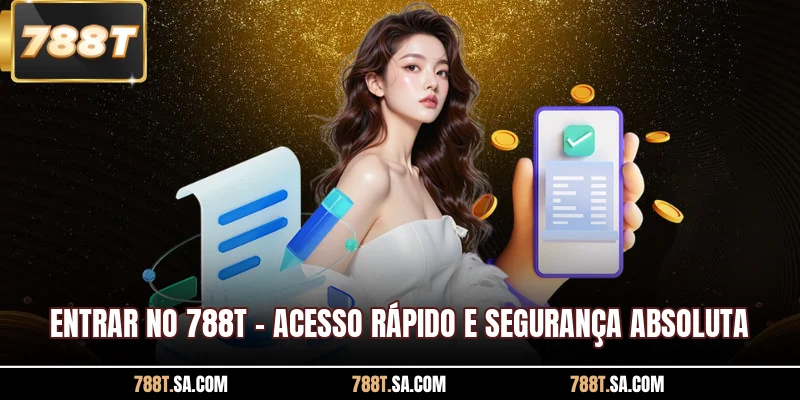 Entrar No 788T - Acesso Rápido E Segurança Absoluta