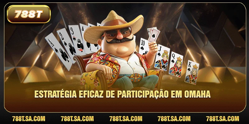Estratégia eficaz de participação em Omaha