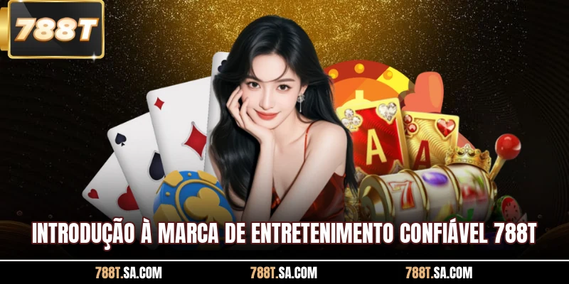 Introdução à marca de entretenimento confiável 788T