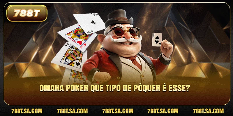 Omaha Poker que tipo de pôquer é esse