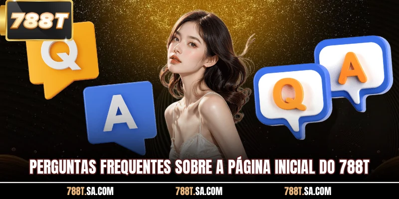 Perguntas frequentes sobre a página inicial do 788T