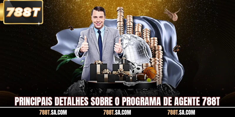 Principais detalhes sobre o programa de agente 788T