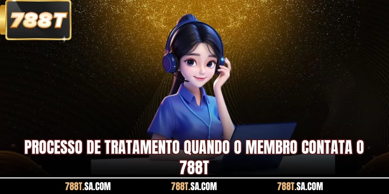 Processo de tratamento quando o membro contata o 788T