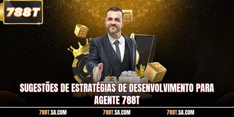 Sugestões de estratégias de desenvolvimento para agente 788T