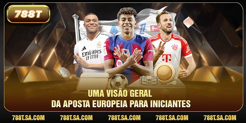 Uma visão geral da Aposta Europeia para iniciantes